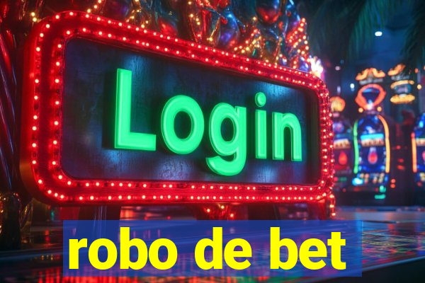 robo de bet